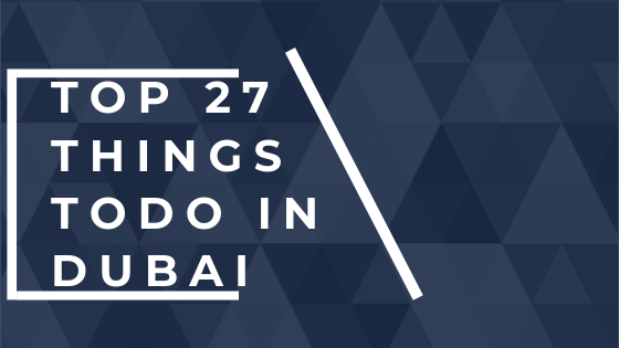 Top 27 Things to Do in Dubai