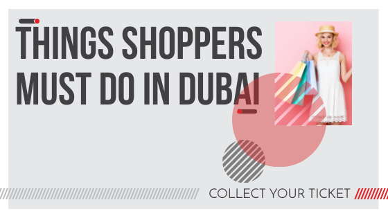 Things Shoppers Must Do in Dubai (Best Shopping Malls)