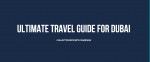 Ultimate Travel Guide to Visit Dubai