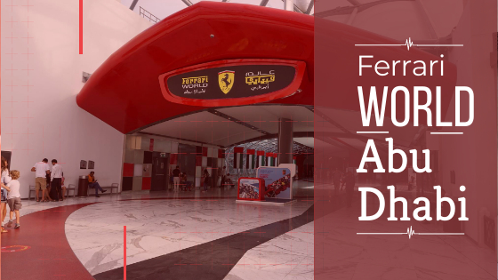 Ferrari World Abu Dhabi: An Adventure Amusement Park
