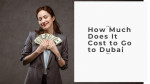 You Need to Know: How Much Does It Cost to Go to Dubai