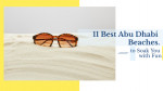 11 Best Abu Dhabi Beaches to Soak You with Fun