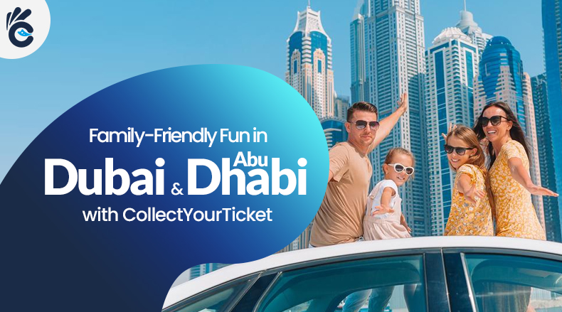 Family-Friendly Fun in Dubai & Abu Dhabi with CollectYourTicket