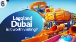 Legoland Dubai - Is it Worth Visiting?
