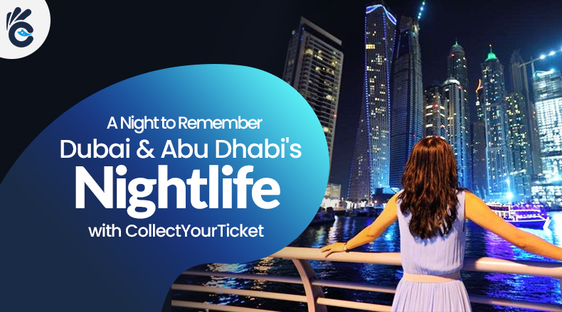 Discover Dubai and Abu Dhabi's Nightlife with CollectYourTicket