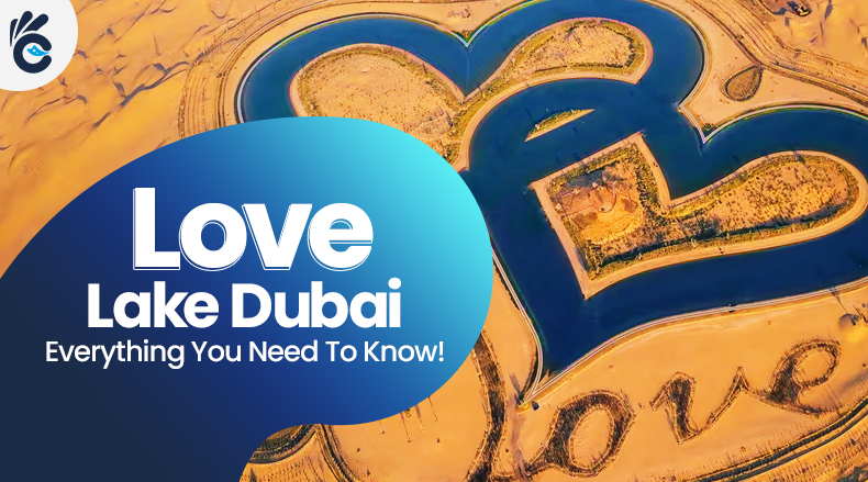 Love Lake Dubai - Everything You Need To Know!