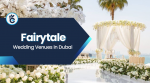 Fairytale Wedding Venues in Dubai