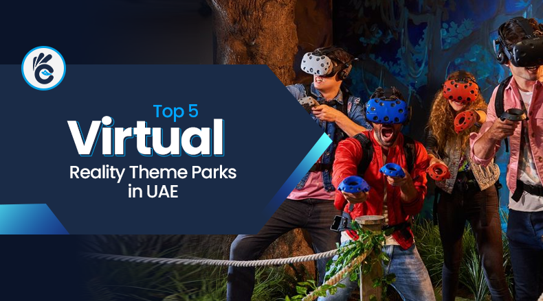 Top 5 Virtual Reality Theme Parks in UAE