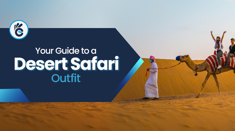 Your Guide to a Desert Safari Outfit