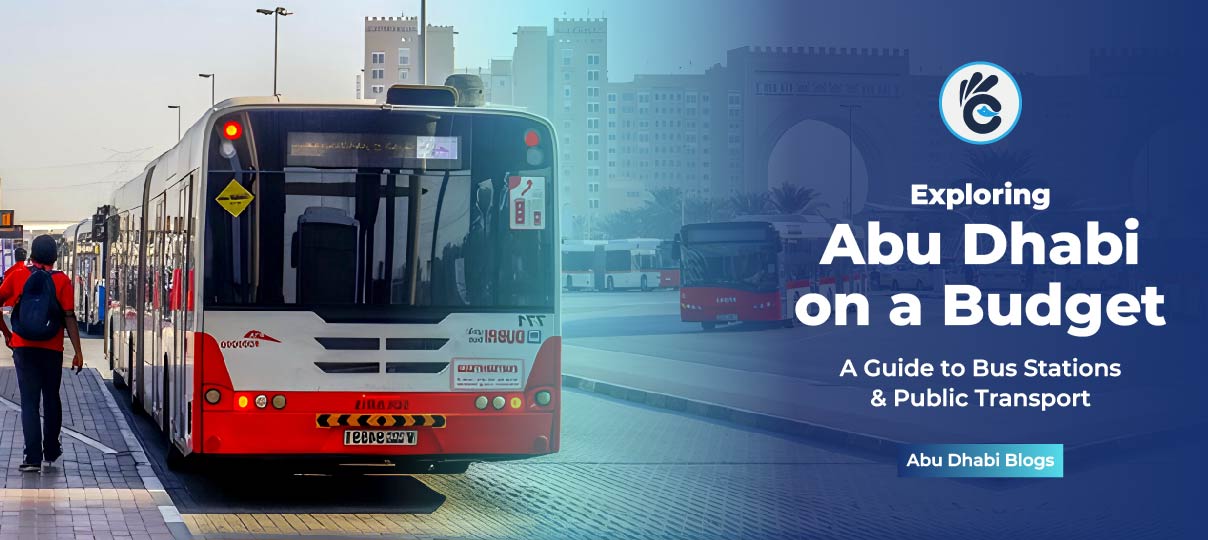 Exploring Abu Dhabi on a Budget: A Guide to Bus Stations and Public Transport