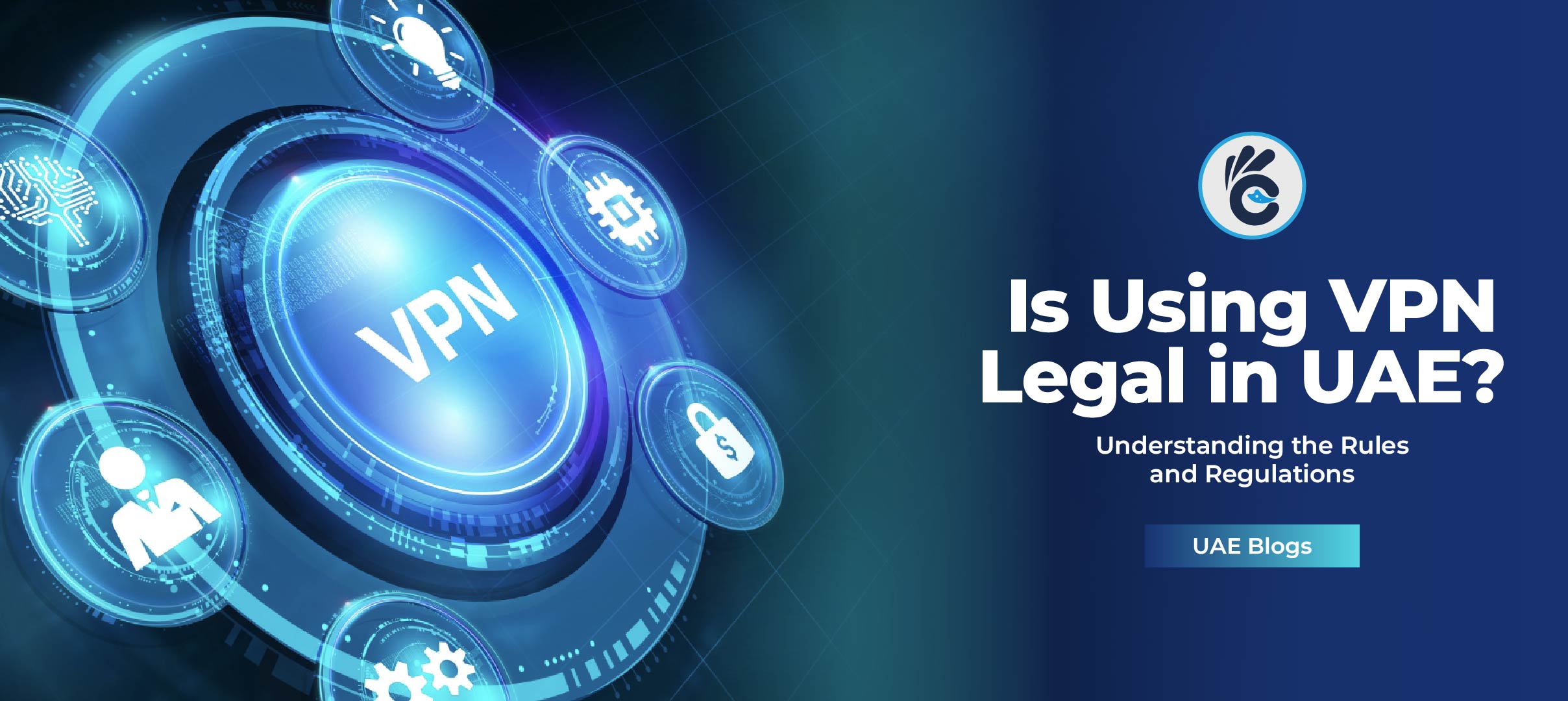 Is Using VPN Legal in UAE? Understanding the Rules and Regulations