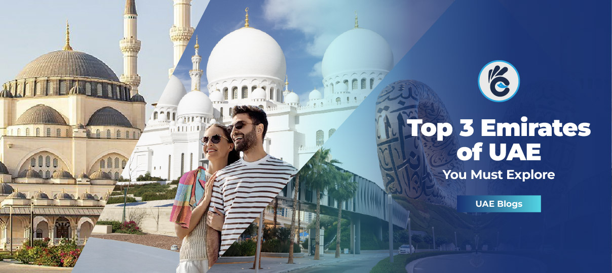 Top 3 Emirates of UAE You Must Explore