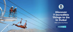 Discover 7 Incredible Things to Do in Dubai with CollectYourTicket