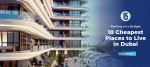 Renting on a Budget: 10 Cheapest Places to Live in Dubai