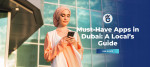 Must-Have Apps in Dubai: A Local’s Guide